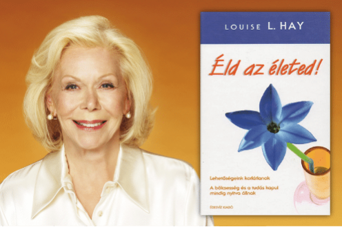 Louise L. Hay Éld az életed
