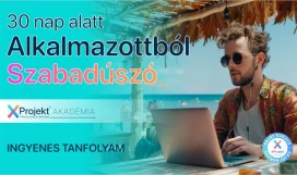 30 nap alatt Alkalmazottból Szabadúszó tanfolyam